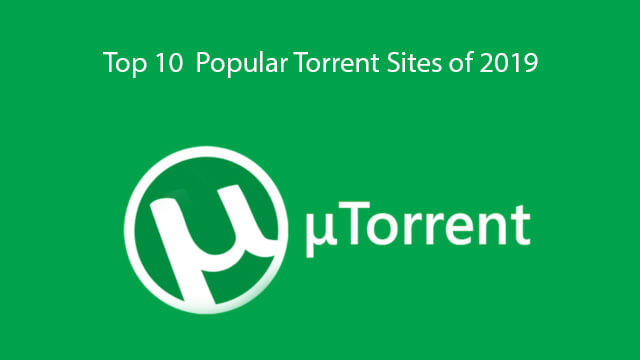 Top 10 Most Popular Torrent Sites of 2019