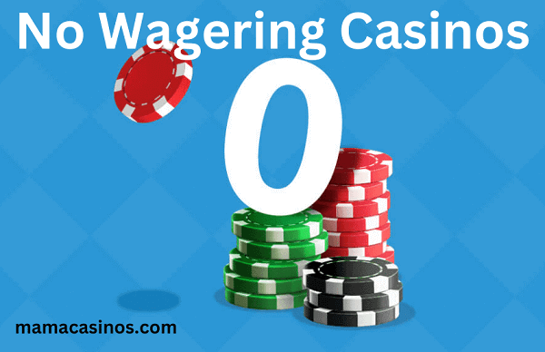 No Wagering Casinos