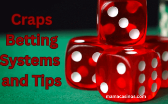 Craps Betting Systems and Tips