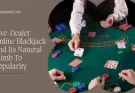 Obvious Formula: Live-Dealer Online Blackjack And Its Natural Climb To Popularity