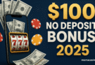 $100 No Deposit Bonus Codes 2025 – Claim Free Casino Cash Now!