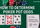 Poker Pot Odds – How to Determine