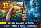 Crypto Casinos in 2026: Safer, Faster & More Transparent Than Ever