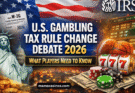 U.S. Gambling Tax Rule Change Debate (2026): What Players Need to Know